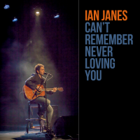 Ian Janes "Can't Remember Never Loving You" Single